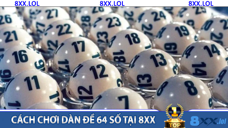 Cách chơi dàn đề 64 số tại 8XX