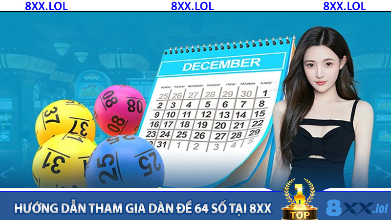 Hướng dẫn tham gia dàn đề 64 số tại 8XX