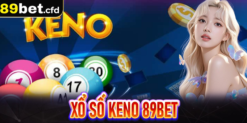 Xổ Số Keno 89Bet