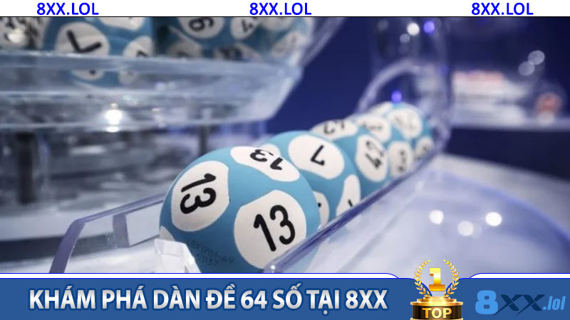 Khám Phá Dàn Đề 64 Số Tại 8XX - Lựa Chọn Thông Minh Cho Người Chơi Lô Đề Online