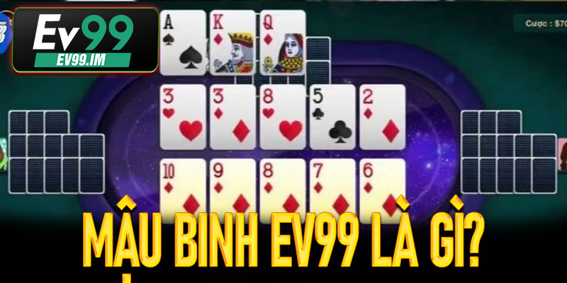 Mậu binh Ev99 là gì?