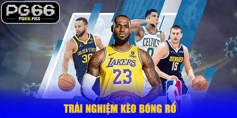 Trải Nghiệm Kèo Bóng Rổ Đỉnh Cao Cùng PG66