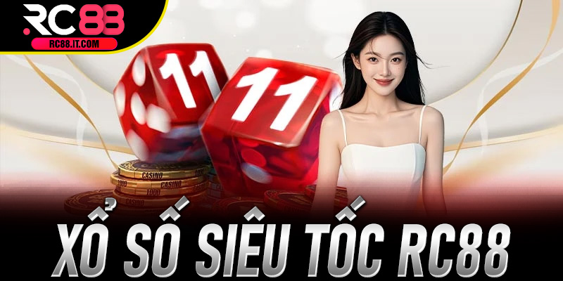 Xổ Số Siêu Tốc Rc88