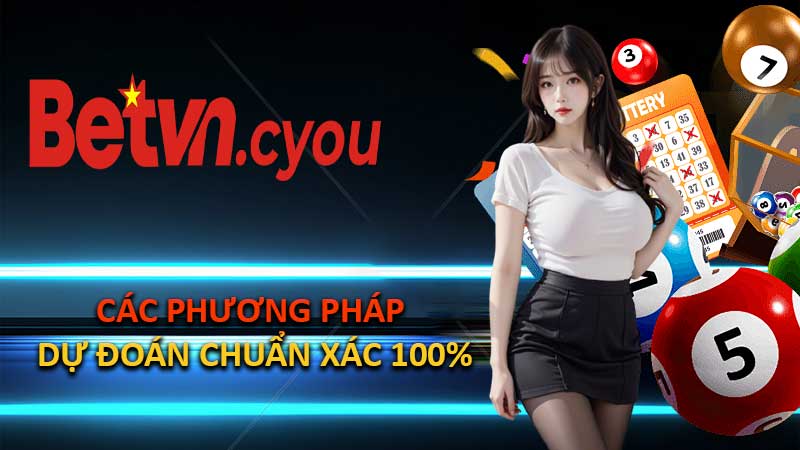 Các phương pháp dự đoán chuẩn xác 100%