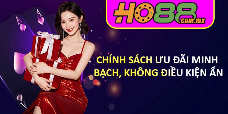 Chính Sách Ưu Đãi Minh Bạch, Không Điều Kiện Ẩn